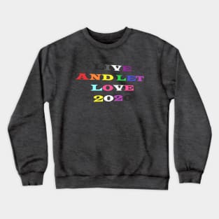 Pride 2020: Live And Let Love Crewneck Sweatshirt